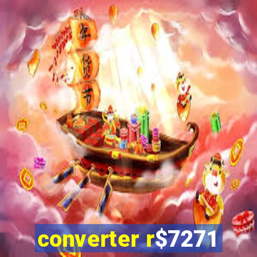 converter r$7271